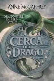 La cerca del drago. I dragonieri di Pern. Vol. 2