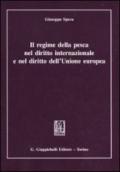 Il regime della pesca nel diritto internazionale e nel diritto dell'Unione Europea