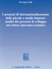 I processi di internazionalizzazione delle piccole e medie imprese: analisi dei percorsi di sviluppo nel settore meccano-ceramico