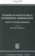 Funzione ed oggetto della giurisdizione amministrativa. Nuove e vecchie questioni