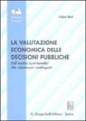 La valutazione economica delle decisioni pubbliche. Dall'analisi costi-benefici alle valutazioni contingenti