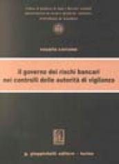 Il governo dei rischi bancari nei controlli delle autorità di vigilanza