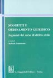 Soggetti e ordinamento giuridico. Segmenti del corso di diritto civile