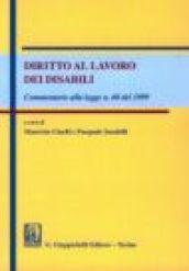 Diritto al lavoro dei disabili. Commentario alla Legge n. 68 del 1999