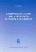 Il rapporto di cambio nelle operazioni di fusione e di scissione