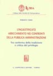 L'ingiustificato arricchimento nei confronti della pubblica amministrazione. Tra conferma della tradizione e critica del privilegio