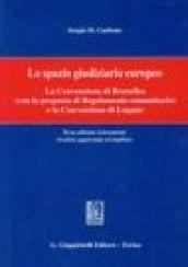 Lo spazio giudiziario europeo. La convenzione di Bruxelles (con la proposta di regolamento comunitario) e la convenzione di Lugano