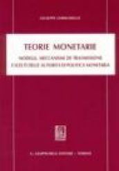 Teorie monetarie. Modelli, meccanismi di trasmissione e scelte delle autorità di politica monetaria