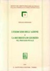 L'esercizio dell'azione e la richiesta di giudizio nel processo penale