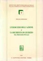 L'esercizio dell'azione e la richiesta di giudizio nel processo penale