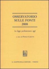Osservatorio sulle fonti 2008. La legge parlamentare oggi