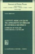 L'attività medica di équipe tra affidamento ed obblighi di controllo reciproco. L'obbligo di vigilare come regola cautelare