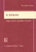 Il sovrano. Saggio sull'uso quotidiano del potere