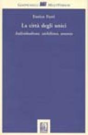 La città degli unici. Individualismo, nichilismo, anomia