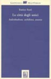 La città degli unici. Individualismo, nichilismo, anomia