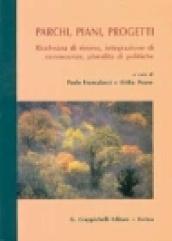 Parchi, piani, progetti. Ricchezza di risorse, integrazione di conoscenze, pluralità di politiche