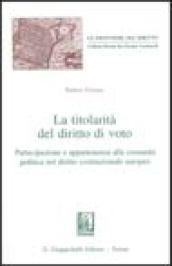 La titolarità del diritto di voto. Partecipazione e appartenenza alla comunità politica nel diritto costituzionale europeo