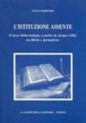 L'istituzione assente. Il nesso diritto-teologia, a partire da Jacques Ellul, tra libertà e ipermoderno