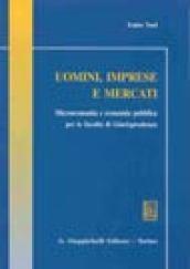 Uomini, imprese e mercati. Microeconomia e economia pubblica per le facoltà di giurisprudenza