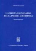 L'attività ad iniziativa della polizia giudiziaria. Appendice aggiornata con le nuove disposizioni relative a: giudice di pace, giusto processo, difesa di ufficio...