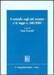 Il controllo sugli atti societari e la Legge n. 340/2000. In appendice i primi orientamenti dei consigli notarili di Milano, Torino, Roma...
