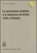 La successione ereditaria e la donazione nel diritto civile e tributario