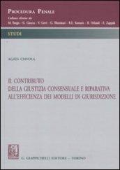 Il contributo della giustizia consensuale e riparativa all'efficienza dei modelli di giurisdizione