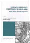 Rinuncia alle cure e testamento biologico. Profili medici, filosofici e giuridici. Atti di due incontri di studio (Messina 3 aprile e 15-16 ottobre 2009)