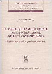 Il processo penale di fronte alle problematiche dell'età contemporanea. Logiche processuali e paradigmi scientifici