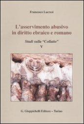 L'asservimento abusivo in diritto ebraico e romano. Studi sulla «Collatio» V