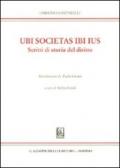 Ubi societas ibi ius. Scritti di storia del diritto vol. 1-2