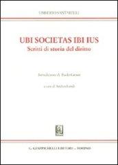 Ubi societas ibi ius. Scritti di storia del diritto vol. 1-2