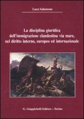 La disciplina giuridica dell'immaginazione clandestina via mare, nel diritto interno, europeo ed internazionale