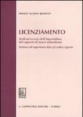 Licenziamento. Studi sul recesso dell'imprenditore dal rapporto di lavoro subordinato. Sistema ed esperienza fino al codice vigente