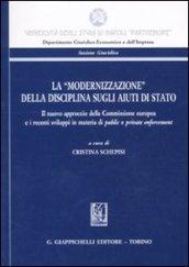 La «modernizzazione» della disciplina sugli aiuti di stato. Il nuovo approccio della Commissione europea e i recenti sviluppi in materia di pubblic e private...