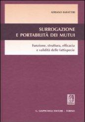 Surrogazione e portabilità dei mutui. Funzione, struttura, efficacia e validità delle fattispecie