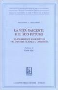 La vita nascente e il suo futuro. Bilanciamenti ragionevoli tra diritto, scienza e coscienza