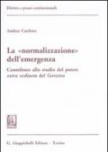 La «normalizzazione» dell'emergenza. Contributo allo studio del potere extra ordinem del Governo