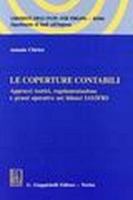 Le coperture contabili. Approcci teorici, regolamentazione e prassi operative nei bilanci IAS/IFRS