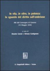 In vita, in vitro, in potenza: lo sguardo del diritto sull'embrione. Atti del Convegno (Genova, 10 maggio 2010)