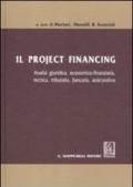 Il project financing. Analisi giuridica, economica-finanziaria, tecnica, tributaria, bancaria, assicurativa