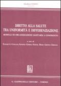 Diritto alla salute tra uniformità e differenziazione. Modelli di organizzazione sanitaria a confronto