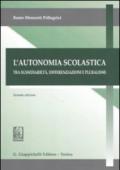 L'autonomia scolastica. Tra sussidarietà, differenziazioni e pluralismi