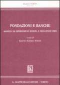 Fondazione e banche. Modelli ed esperienze in Europa e negli Stati Uniti