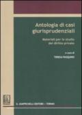 Antologia di casi giurisprudenziali. Materiali per lo studio del diritto privato