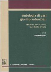 Antologia di casi giurisprudenziali. Materiali per lo studio del diritto privato