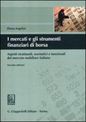 I mercati e gli strumenti finanziari di borsa. Aspetti strutturali, normativi e funzionali del mercato mobiliare italiano