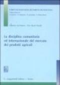 La disciplina comunitaria ed internazionale del mercato dei prodotti agricoli