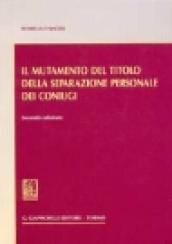 Il mutamento del titolo della separazione personale dei coniugi