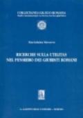 Ricerche sulla utilitas nel pensiero dei giuristi romani